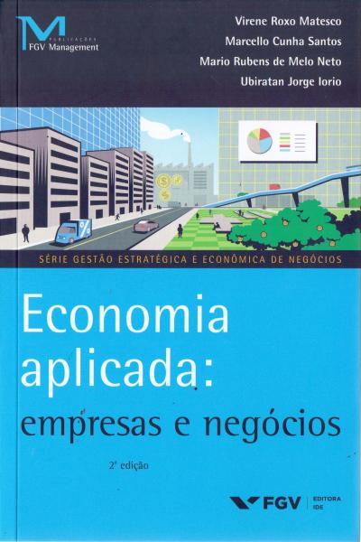 Economia Aplicada: Empresas e Negocios - 02Ed - Fgv