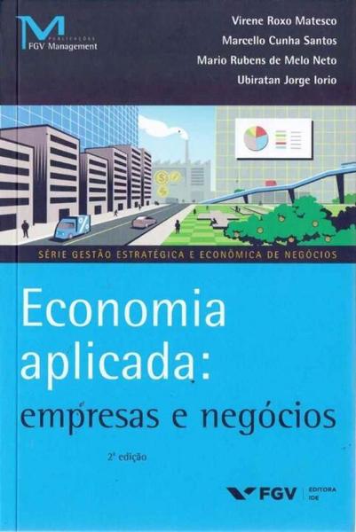Economia Aplicada: Empresas e Negócios - 02Ed - Fgv