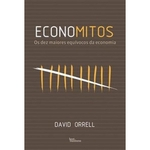 Economitos: Os dez maiores equívocos da economia