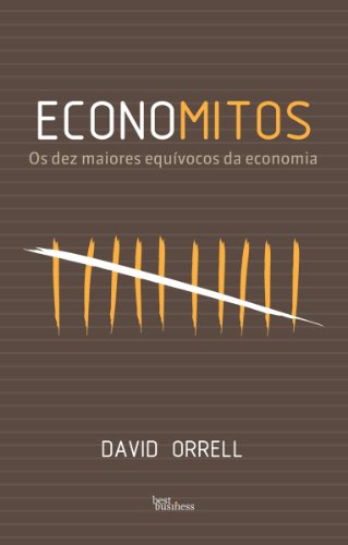 Economitos: os Dez Maiores Equívocos da Economia