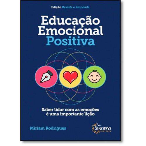 Tudo sobre 'Educação Emocional Positiva: Saber Lidar com as Emoções é uma Importante Lição'