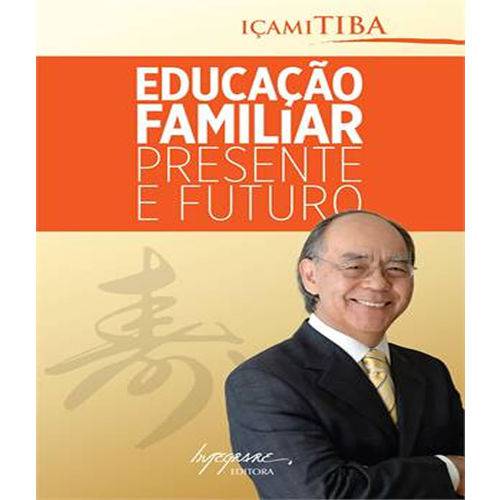 Tudo sobre 'Educacao Familiar - Presente e Futuro'