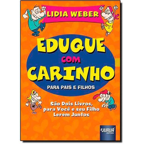 Tudo sobre 'Eduque com Carinho: para Pais e Filhos - Versão Box Ilustrada'