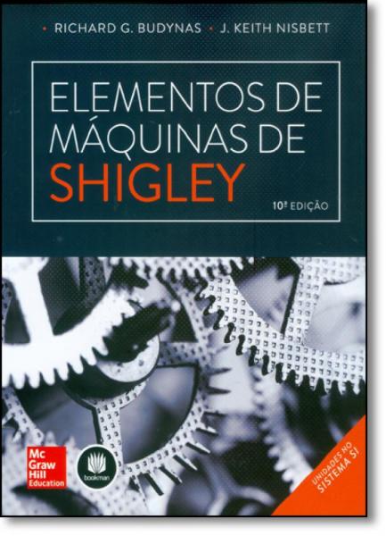 Elementos de Máquinas de Shigley - Mcgraw Hill Brasil