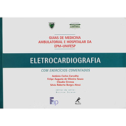 Eletrocardiografia com Exercícios Comentados - Guias de Medicina Ambularial e Hospitalar da EPM-UNIFESP