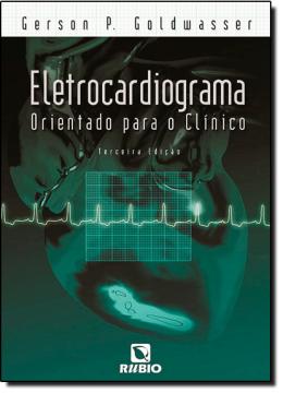 ELETROCARDIOGRAMA ORIENTADO PARA o CLINICO - 3ª EDICAO - Rubio