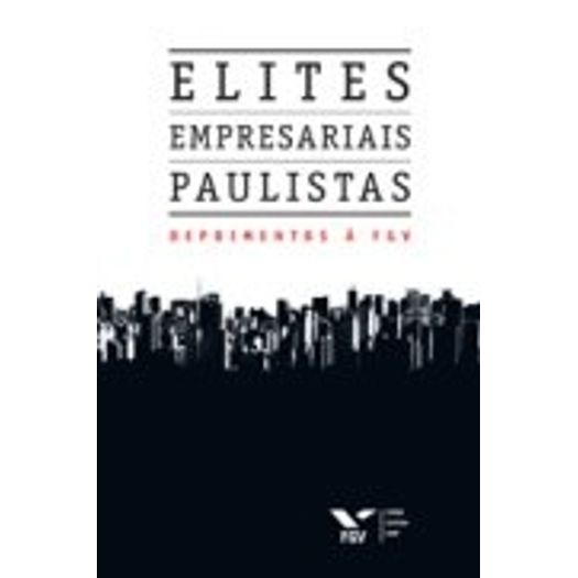 Tudo sobre 'Elites Empresariais Paulistas - Fgv'