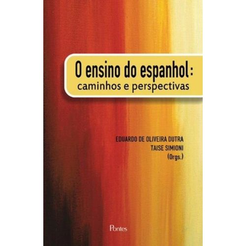 Ensino do Espanhol, o - Caminhos e Perspectivas