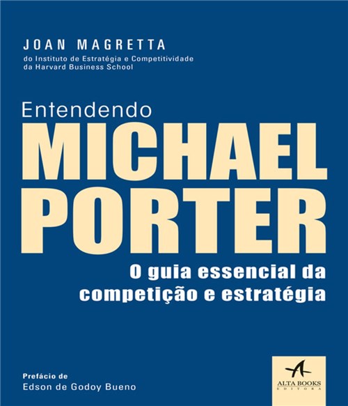 Entendendo Michael Porter - o Guia Essencial da Competicao e Estrategia