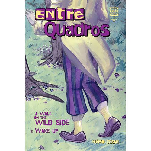 Tudo sobre 'Entre Quadros: a Walk On The Wild Side e Wake Up'