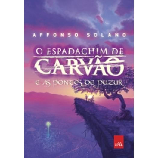 Espadachim de Carvao e as Pontes de Puzur, o - Vol 2 - Leya