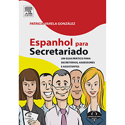 Espanhol para Secretariado: um Guia Prático para Secretários, Acessores e Assistentes