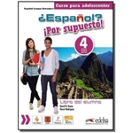 Espanol - Por Supuesto 4 - Libro Del Alumno
