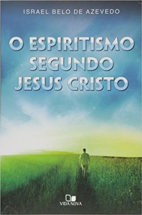 Espiritismo Segundo Jesus Cristo, o