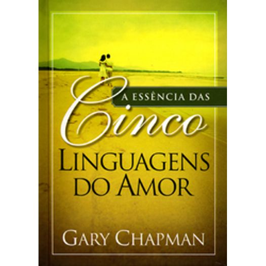 Essencia das Cinco Linguagens do Amor - Mundo Cristao