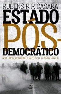 Estado Pós-Democrático - Neo-Obscurantismo e Gestão dos Indesejáveis -...