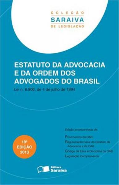 ESTATUTO DA ADVOCACIA e DA ORDEM DOS ADVOGADOS DO BRASIL - 19ª ED - Saraiva Juridica