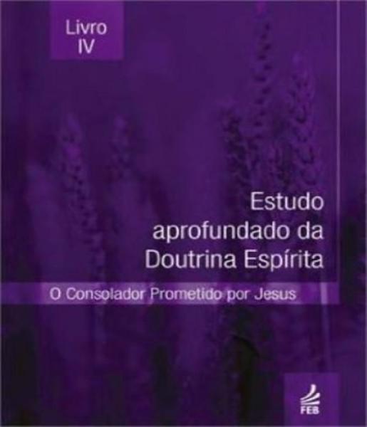 Estudo Aprofundado da Doutrina Espirita - Vol Iv - Feb