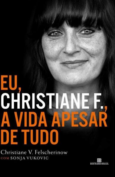 Eu Christiane F. a Vida Apesar de Tudo - Bertrand Brasil