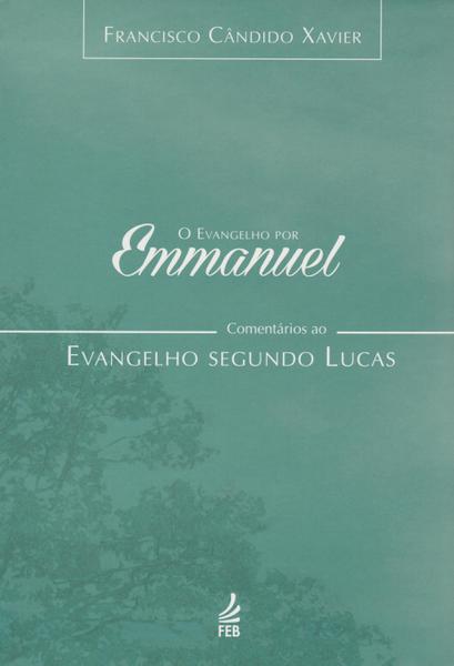 Evangelho por Emmanuel, o - Lucas - Feb