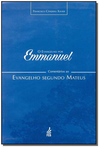 Evangelho por Emmanuel, o - Mateus - Feb