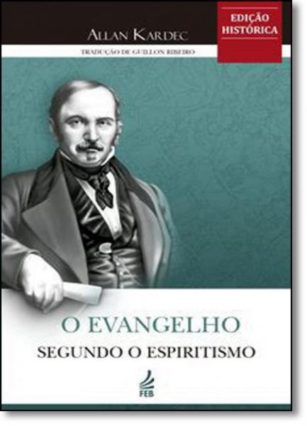 Evangelho Segundo o Espiritismo, o - Edição Histórica - Feb
