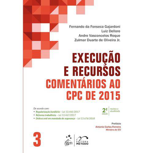 Execução e Recursos - Comentários ao Cpc de 2015 - Volume 3 - 2ª Edição 2018