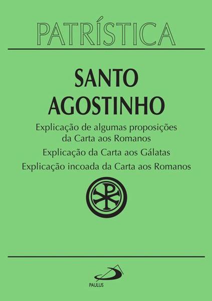 Explicação de Algumas Proposições da Carta Aos Romanos, Explicação da Carta Aos Gálatas, Explicação Incoada da Carta Aos Romanos - Paulus