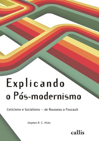 Explicando o Pos-Modernismo - Callis Editora