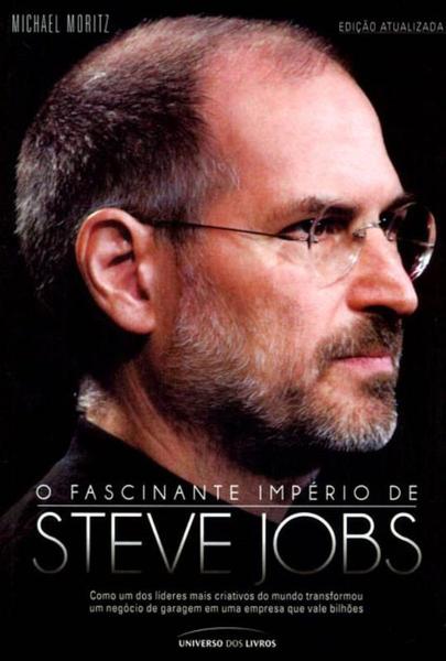 Fascinante Imperio de Steve Jobs, o - Universo dos Livros