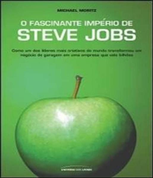 Fascinante Imperio de Steve Jobs, o - Universo dos Livros