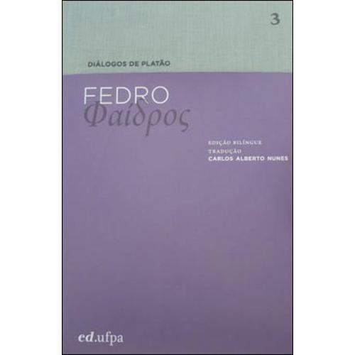 Fedro - Coleçao Dialogos de Platao - Vol.3