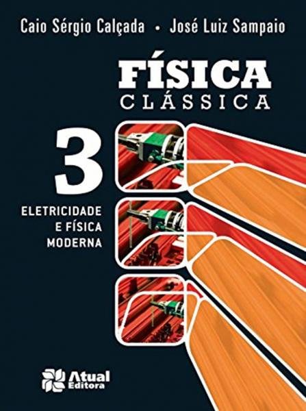 Física Clássica - Volume 3 - Atual Editora
