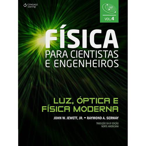 Física para Cientistas e Engenheiros: Luz, Óptica e Física Moderna - Vol. 4