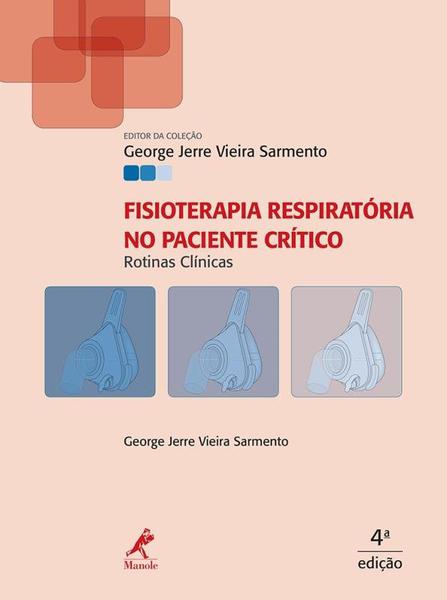 Fisioterapia Respiratoria no Paciente Critico: Rotinas Clinicas / Sarmento - Ed Manole