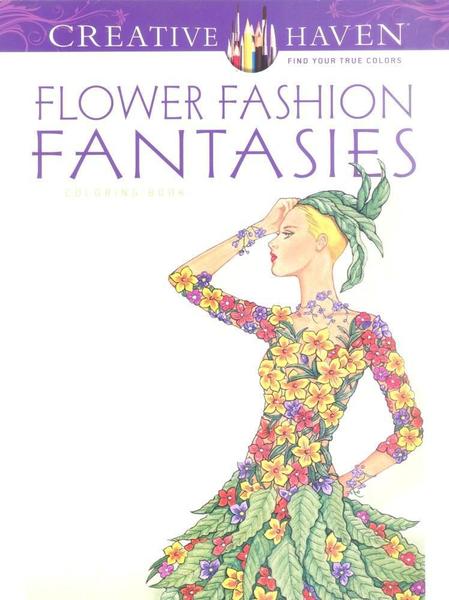 Flower Fashion Fantasies - Creative Haven Coloring Books - Dover Publications