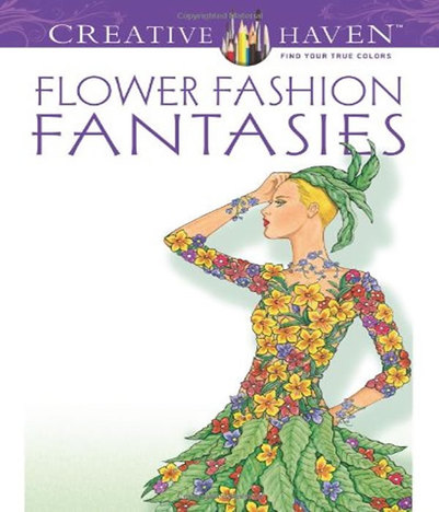 Flower Fashion Fantasies - Creative Haven Coloring Books