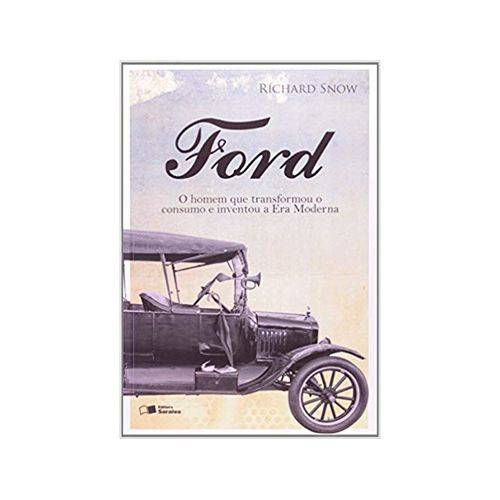 Ford - o Homem que Transformou o Consumo e Inventou a Era Moderna 1ªed. - Saraiva