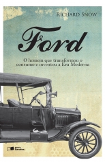 Ford - o Homem que Transformou o Consumo e Inventou a Era Moderna - Saraiva - 1
