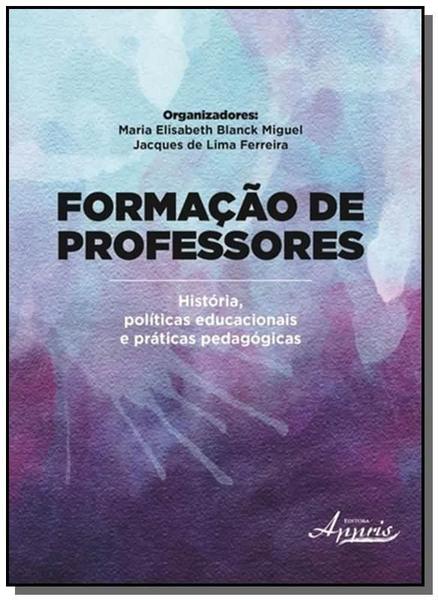 Formacao de Professores: Historia, Politicas Educa - Appris