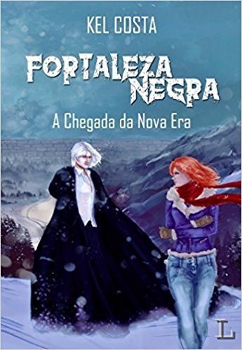 Fortaleza Negra: a Chegada da Nova Era: Volume 1