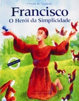 Francisco - o Heroi da Simplicidade - Omnisciencia-