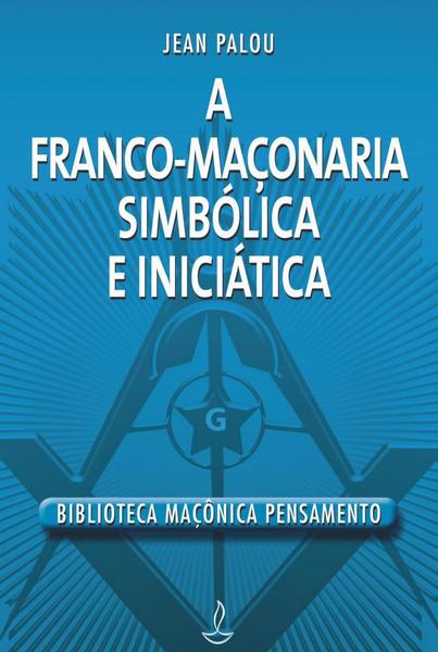 Franco-maconaria Simbolica e Iniciatica,a - Pensamento