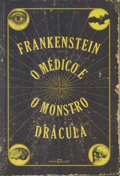 Frankenstein - o Médico e o Monstro - Drácula - Martin Claret