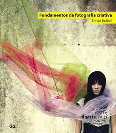 Fundamentos da Fotografia Criativa - 2ª Ed