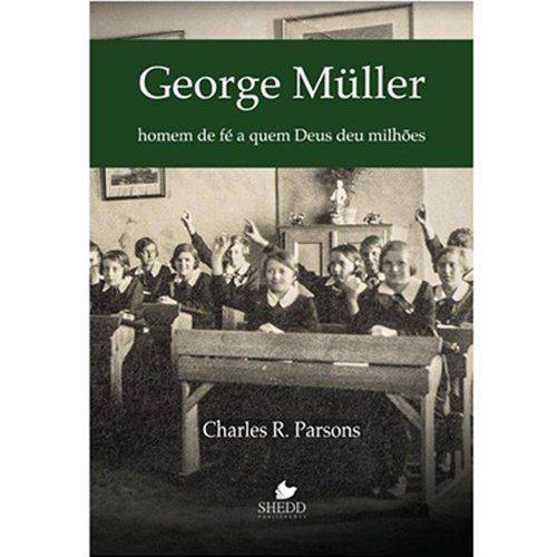 George Müller: Homem de Fé a Quem Deus Deu Milhões – Charles Parsons