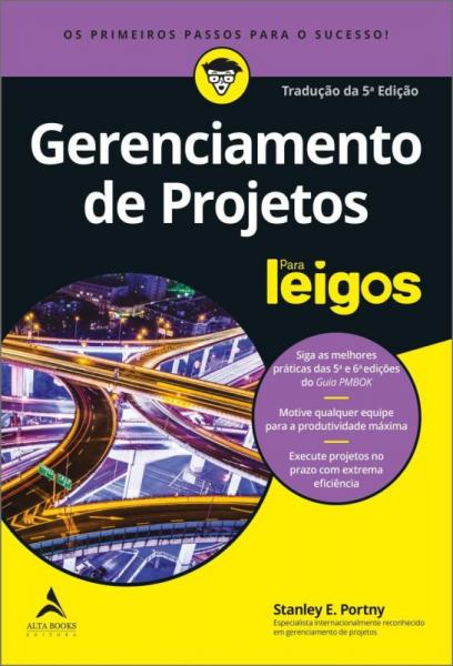 GERENCIAMENTO DE PROJETOS PARA LEIGOS - 5ª ED - Alta Books