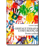Gestalt-Terapia com Crianças: Teoria e Prática