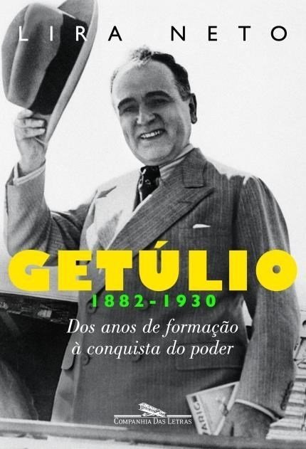 Getúlio 1882 - 1930 - dos Anos de Formação à Conquista do Poder - Neto...