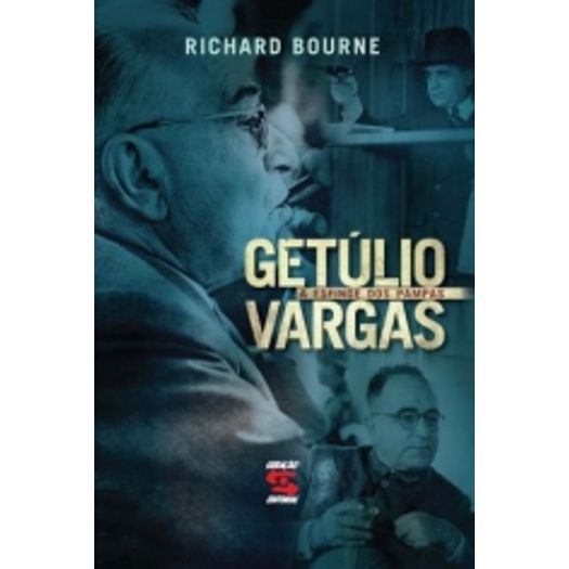 Getulio Vargas - a Esfinge dos Pampas - Geracao